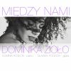 "MIĘDZY NAMI" - KONCERT DOMINIKI ZIOŁO Z ZESPOŁEM