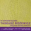 W OGRODZIE SŁOWA: TADEUSZ RÓŻEWICZ