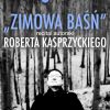 Wieczory bardów-  recital autorski Roberta Kasprzyckiego  - Zimowa baś...